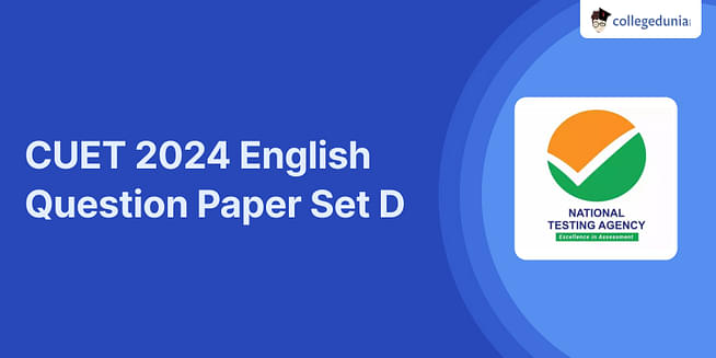 CUET English Question Paper 2024: Download Set D with Answers & Solutions PDF